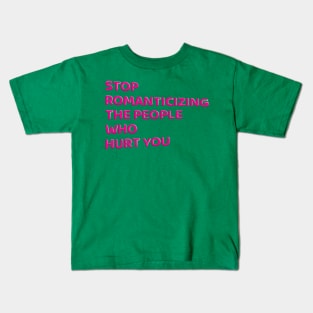 Stop Romanticizing The People Who Hurt You - pink Kids T-Shirt